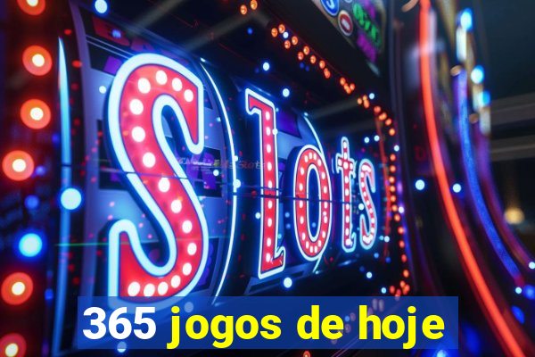 365 jogos de hoje